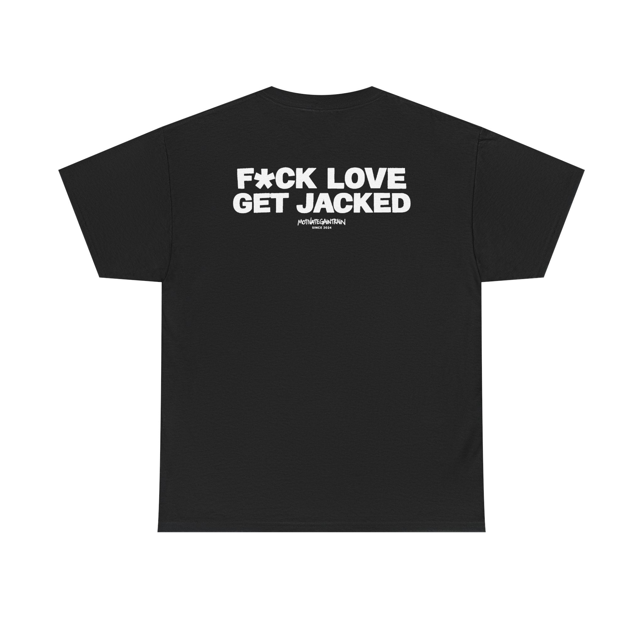 F*ck Love Get Jacked Tee