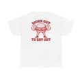 Work Out To Eat Out Tee