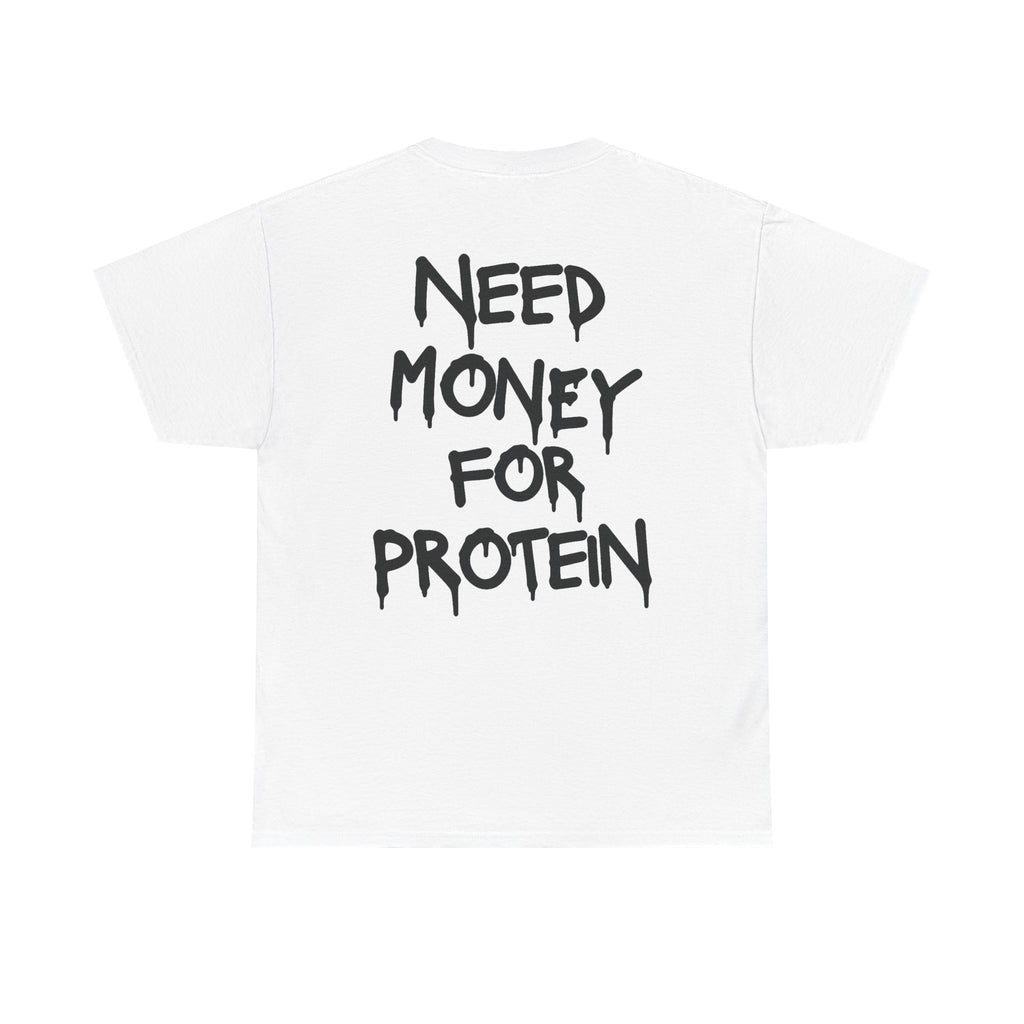 Need Money for Protein Tee
